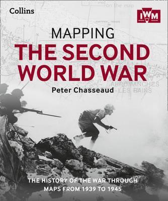 Mapping the Second World War : The History of the War Through Maps from 1939 to 1945 By:Chasseaud, Peter Eur:22,75 Ден2:1599