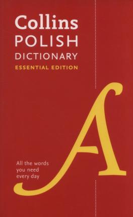 Polish Essential Dictionary : All the Words You Need, Every Day By:Dictionaries, Collins Eur:9,74 Ден1:499