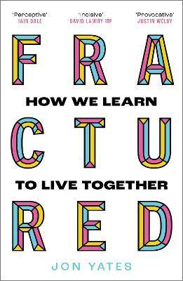 Fractured : How We Learn to Live Together By:Yates, Jon Eur:130.07 Ден1:699