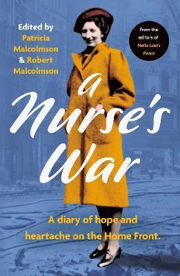 A Nurse's War : A Diary of Hope and Heartache on the Home Front By:Malcolmson, Patricia Eur:9,74 Ден1:699