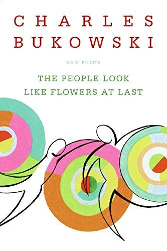 The People Look Like Flowers At Last: New Poems By:Bukowski, Charles Eur:1,63 Ден2:899