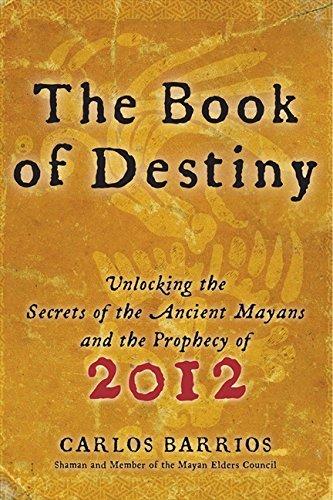 The Book of Destiny : Unlocking the Secrets of the Ancient Mayans and the Prophecy of 2012 By:Barrios, Carlos Eur:22,75 Ден2:899