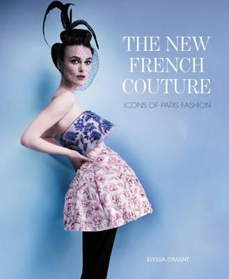 The New French Couture : Icons of Paris Fashion By:Dimant, Elyssa Eur:9,74 Ден2:4499
