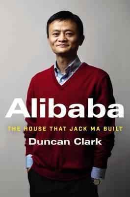 Alibaba : The House That Jack Ma Built By:Clark, Duncan Eur:8,50 Ден1:1499
