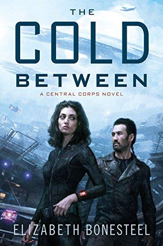The Cold Between : A Central Corps Novel By:Bonesteel, Elizabeth Eur:8,11 Ден2:899