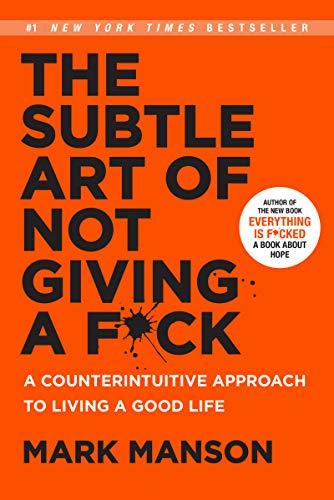 The Subtle Art of Not Giving a F*ck : A Counterintuitive Approach to Living a Good Life By:Manson, Mark Eur:14,62 Ден2:1399