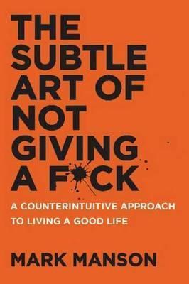 The Subtle Art of Not Giving a F*Ck By:Manson, Mark Eur:21,12 Ден1:999