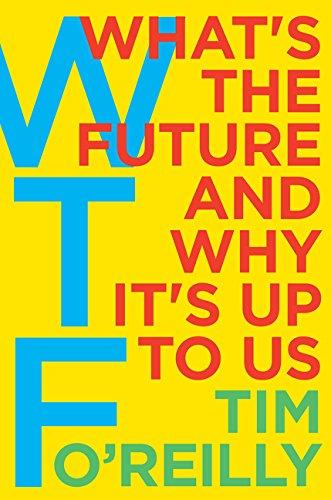 Wtf? : What's the Future and Why It's Up to Us By:O'Reilly, Tim Eur:186.98 Ден1:1399