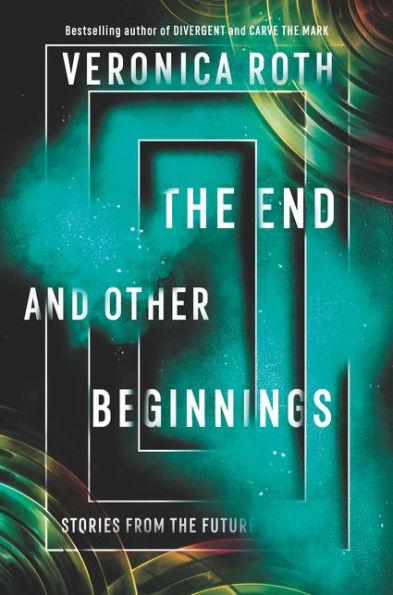 The End and Other Beginnings : Stories from the Future By:Roth, Veronica Eur:8,11 Ден2:699