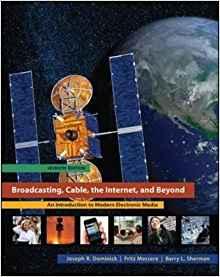 Broadcasting, Cable, the Internet, and Beyond: An Introduction to Modern Electronic Media By:Dominick, Joseph R. Eur:65.02 Ден1:4899
