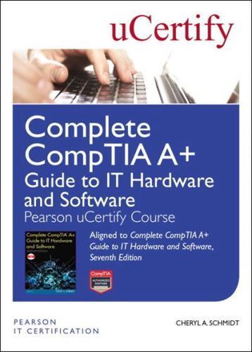 Complete CompTIA A+ Guide to IT Hardware and Software Pearson uCertify Course Student Access Card By:Schmidt, Cheryl Eur:24,37 Ден1:5399