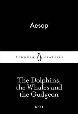 The Dolphins, the Whales and the Gudgeon By:Aesop Eur:4,86 Ден2:69