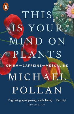 This Is Your Mind On Plants : Opium-Caffeine-Mescaline By:Pollan, Michael Eur:26 Ден2:799