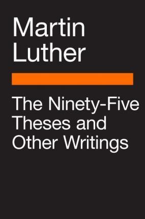 The Ninety-Five Theses and Other Writings By:Luther, Martin Eur:1,63 Ден1:999