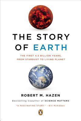 The Story of Earth : The First 4.5 Billion Years, from Stardust to Living Planet By:Hazen, Robert M. Eur:14.62 Ден1:999