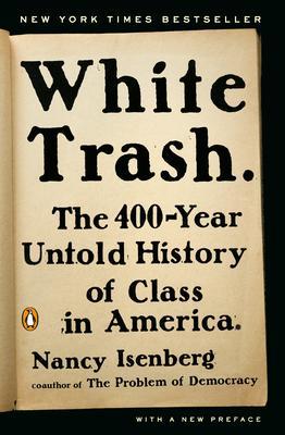 White Trash : The 400-Year Untold History of Class in America By:Isenberg, Nancy Eur:17,87 Ден2:999
