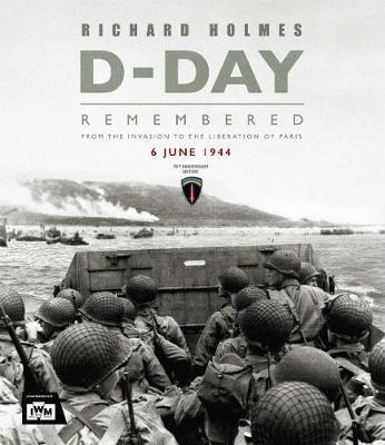 D-Day Remembered : From the Invasion to the Liberation of Paris By:Holmes, Richard Eur:26 Ден1:2099