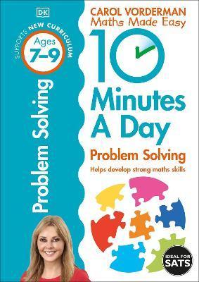10 Minutes A Day Problem Solving, Ages 7-9 (Key Stage 2) : Supports the National Curriculum, Helps Develop Strong Maths Skills By:Vorderman, Carol Eur:1,61 Ден2:899