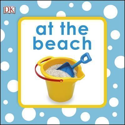 Squeaky Baby Bath Book At The Beach By:DK Eur:30,88 Ден2:499