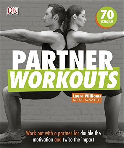 Partner Workouts : Work out with a partner for double the motivation and twice the impact By:Williams, Laura Eur:16,24  Ден3:999