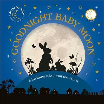 Goodnight Baby Moon : A Bedtime Tale About the Moon By:DK Eur:17,87 Ден2:1099