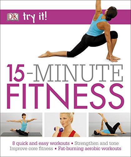 15 Minute Fitness : 100 quick and easy exercises * Strengthen and tone, improve core fitness* Fat burning aerobic workouts By:DK Eur:14,62 Ден1:799
