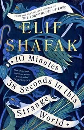 10 Minutes 38 Seconds in this Strange World : SHORTLISTED FOR THE BOOKER PRIZE 2019 By:Shafak, Elif Eur:16,24 Ден2:1799