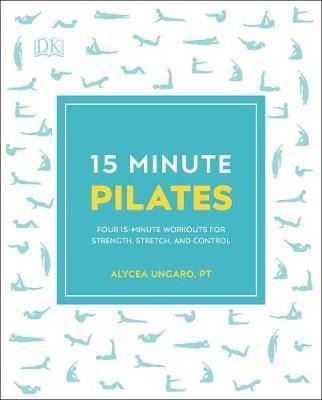 15-Minute Pilates : Four 15-Minute Workouts for Strength, Stretch, and Control By:Ungaro, Alycea Eur:21,12 Ден1:799