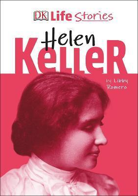 DK Life Stories Helen Keller By:Romero, Libby Eur:17,87 Ден2:499