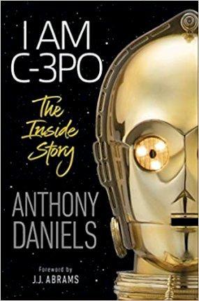 I Am C-3PO - The Inside Story : Foreword by J.J. Abrams By:Daniels, Anthony Eur:39,01 Ден2:1499