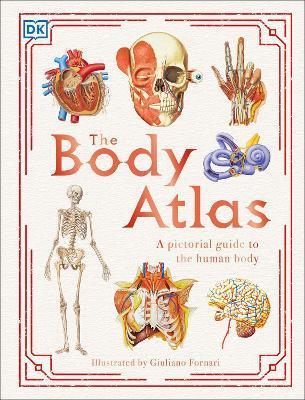 The Body Atlas : A Pictorial Guide to the Human Body By:DK Eur:52,02 Ден1:1599