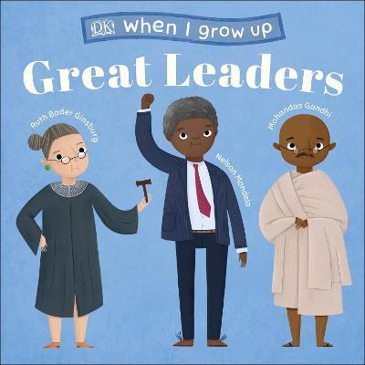 When I Grow Up - Great Leaders : Kids Like You that Became Inspiring Leaders By:DK Eur:39,01 Ден1:699