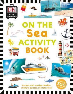 Little Travellers On the Sea : Packed with puzzles, doodles, stickers, quizzes, and lots more By:DK Eur:1,61 Ден2:399