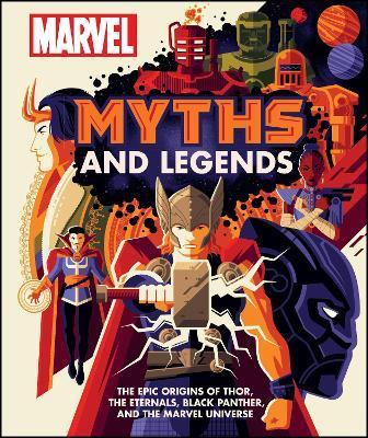 Marvel Myths and Legends : The epic origins of Thor, the Eternals, Black Panther, and the Marvel Universe By:Hill, James Eur:37,38 Ден2:1499