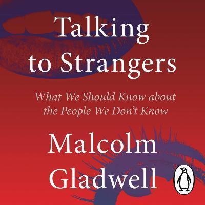 Talking to Strangers : What We Should Know about the People We Don't Know By:Gladwell, Malcolm Eur:21,12 Ден2:1199