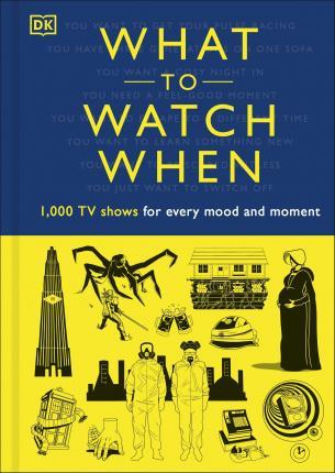 What to Watch When : 1,000 TV Shows for Every Mood and Moment By:Blauvelt, Christian Eur:24,37 Ден2:1699