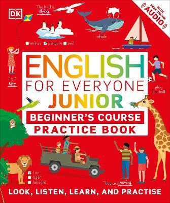 English for Everyone Junior Beginner's Practice Book : Look, Listen, Learn, and Practise By:DK Eur:35,76 Ден1:999