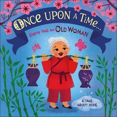 Once Upon A Time... there was an Old Woman : A Tale About Hope By:DK Eur:9,74 Ден2:499