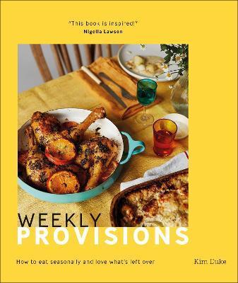 Weekly Provisions : How to Eat Seasonally and Love What's Left Over By:Duke, Kim Eur:24,37 Ден2:1499