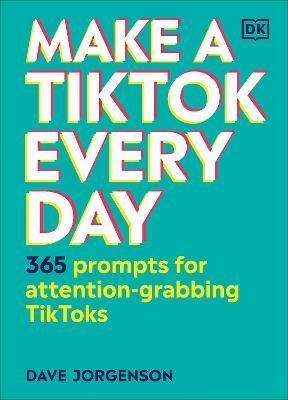 Make a TikTok Every Day : 365 Prompts for Attention-Grabbing TikToks By:Jorgenson, Dave Eur:40,63 Ден1:899