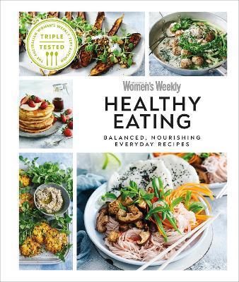 Australian Women's Weekly Healthy Eating : Balanced, Nourishing Everyday Recipes By:DK Eur:9,74 Ден2:1799