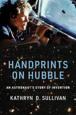 Handprints on Hubble : An Astronaut's Story of Invention By:Sullivan, Kathryn D. Eur:16,24 Ден1:1499