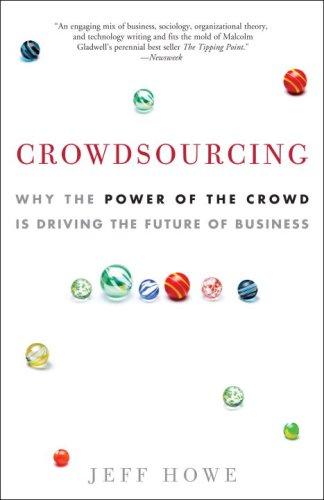 Crowdsourcing : Why the Power of the Crowd Is Driving the Future of Business By:Howe, Jeff Eur:12,99 Ден2:899