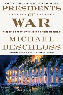 Presidents of War : The Epic Story, from 1807 to Modern Times By:Beschloss, Michael Eur:22.75 Ден2:1099