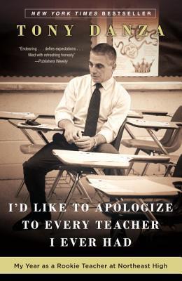 I'd Like to Apologize to Every Teacher I Ever Had : My Year as a Rookie Teacher at Northeast High By:Danza, Tony Eur:14,62 Ден2:899