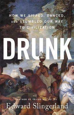 Drunk : How We Sipped, Danced, and Stumbled Our Way to Civilization By:Slingerland, Edward Eur:78,03 Ден1:1599