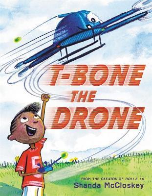 T-Bone the Drone By:McCloskey, Shanda Eur:16,24 Ден2:999