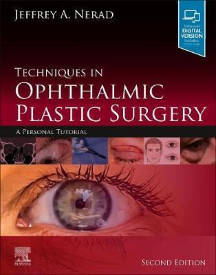Techniques in Ophthalmic Plastic Surgery : A Personal Tutorial By:Nerad, Jeffrey A. Eur:235,76 Ден1:27499