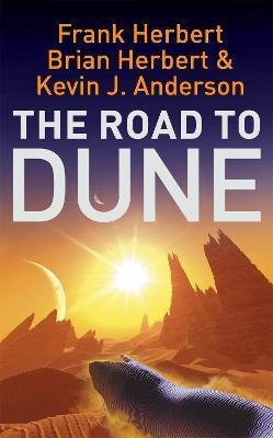 The Road to Dune : New stories, unpublished extracts and the publication history of the Dune novels By:Herbert, Frank Eur:11.37 Ден2:699