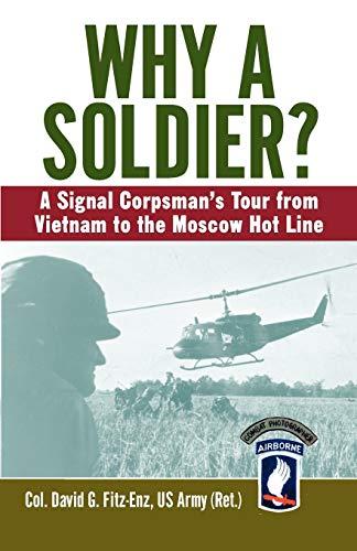 Why a Soldier? : A Signal Corpsman's Tour from Vietnam to the Moscow Hot Line By:Fitz-Enz, Colonel David Eur:24.37 Ден1:1199
